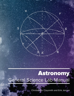 Astronomy: General Science Lab Manual by Claysmith, Christopher