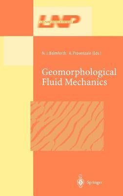 Geomorphological Fluid Mechanics by Balmforth, N. J.