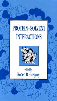 Protein-Solvent Interactions by Gregory, Roger