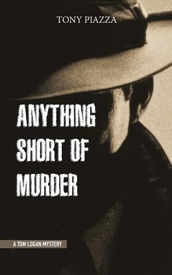 Anything Short of Murder by Piazza, Tony