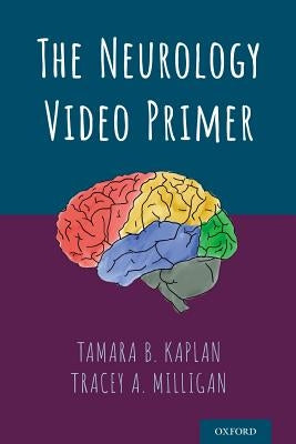 The Neurology Video Primer by Kaplan, Tamara B.