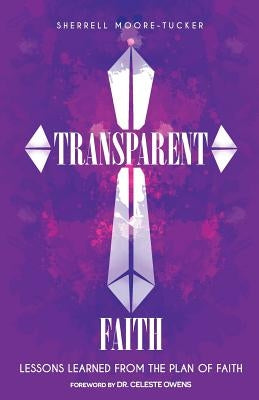Transparent Faith by Moore-Tucker, Sherrell