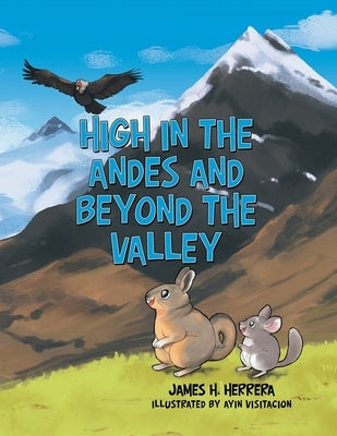 High in the Andes and Beyond the Valley by Herrera, James H.