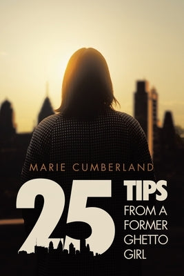 25 Tips From A Former Ghetto Girl by Cumberland, Marie