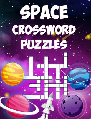 Space Crossword Puzzles: A Collection of Space Themed Crossword Puzzles for Adults and Kids by Publications, Mitchell Jauncey