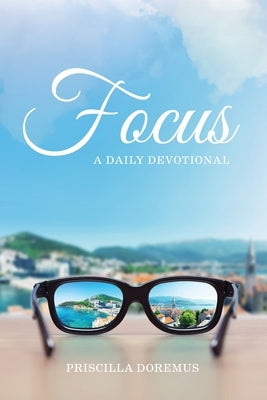 Focus: A Daily Devotional by Doremus, Priscilla