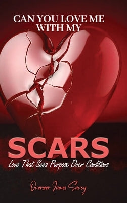 Can You Love Me With My Scars by Savoy, James G.