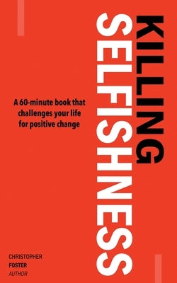 Killing Selfishness by Foster, Christopher