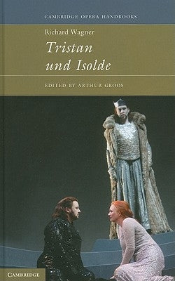 Richard Wagner: Tristan Und Isolde by Groos, Arthur