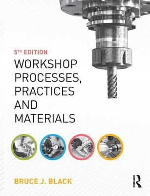 Workshop Processes, Practices and Materials by Black, Bruce J.