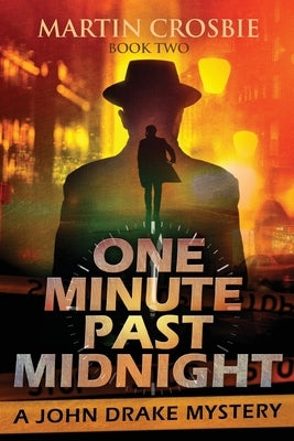 One Minute Past Midnight: A John Drake Mystery by Crosbie, Martin