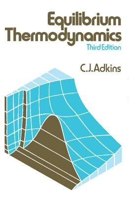 Equilibrium Thermodynamics by Adkins, C. J.