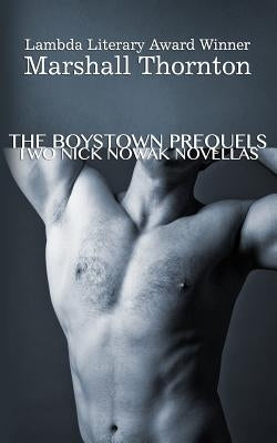 The Boystown Prequels: Two Nick Nowak Novellas by Thornton, Marshall