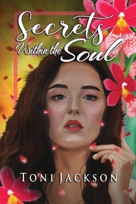 Secrets Within the Soul by Jackson, Toni