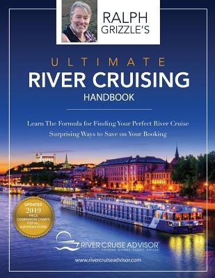 The Ultimate River Cruising Handbook: Learn the formula for finding your perfect cruise by Grizzle, Ralph