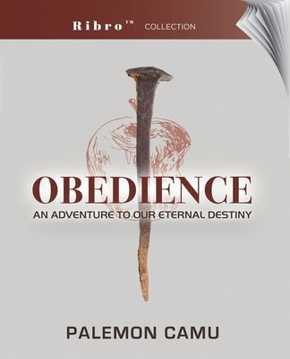 Obedience: An Adventure to our Eternal Destiny by Camu, Palemon