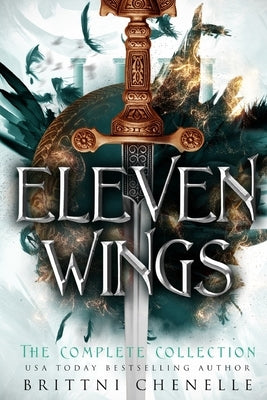 Eleven Wings: The Complete Collection by Chenelle, Brittni