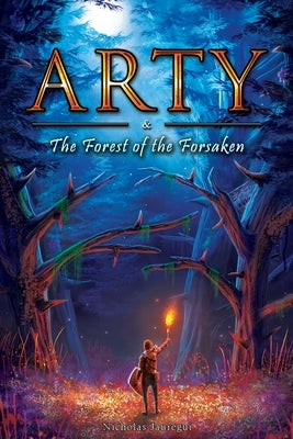 Arty and The Forest of the Forsaken by Jauregui, Nicholas Mikel