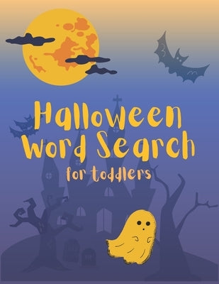 Halloween Word Search For Toddlers: My First Search and Find Workbook for Kids Word Puzzles Learn Vocabulary and Improve Reading Skills by Williams, John