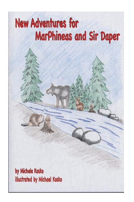 New Adventures for MarPhineas and Sir Daper by Kosko, Michele