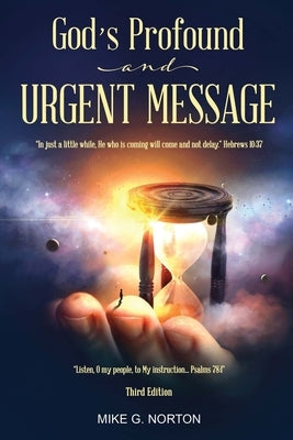 God's Profound and Urgent Message by Norton, Mike