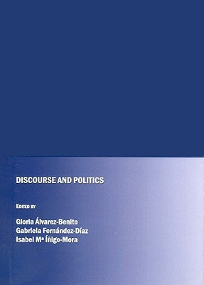 Discourse and Politics by Ã. Lvarez-Benito Gloria