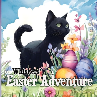 Whiskers' Easter Adventure by Gorian, Shana
