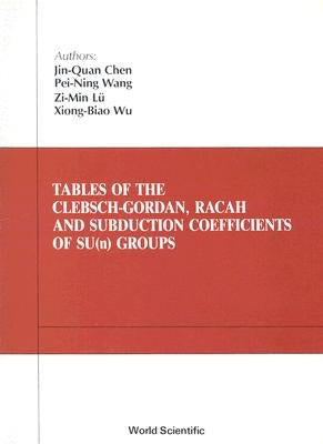 Tables of Clebsch-Gordan, Racah and Subduction Coefficients of Su (N) Groups by Chen, Jin-Quan