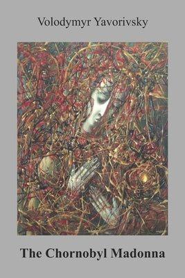The Chornobyl Madonna by Yavorivsky, Volodymyr
