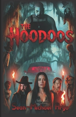 The Hoodoos: A Southern Gothic Horror Comedy by Argo, Sean-Michael