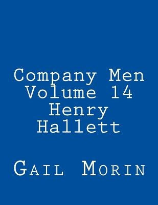 Company Men - Volume 14 - Henry Hallett by Morin, Gail
