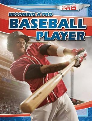 Becoming a Pro Baseball Player by Pina, Andrew