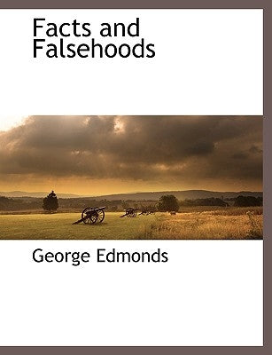 Facts and Falsehoods by Edmonds, George