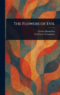 The Flowers of Evil by Baudelaire, Charles