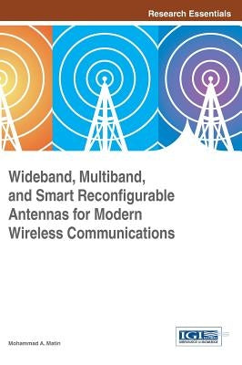 Wideband, Multiband, and Smart Reconfigurable Antennas for Modern Wireless Communications by Matin, Mohammad A.