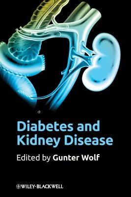 Diabetes and Kidney Disease. Edited by Gunter Wolf by Wolf, Gunter