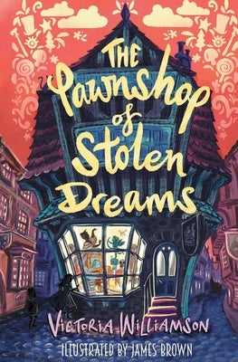 The Pawnshop of Stolen Dreams by Williamson, Victoria