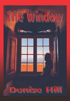 The Window by Hill, Denise