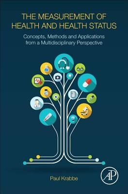 The Measurement of Health and Health Status: Concepts, Methods and Applications from a Multidisciplinary Perspective by Krabbe, Paul