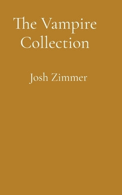 The Vampire Collection by Zimmer, Josh