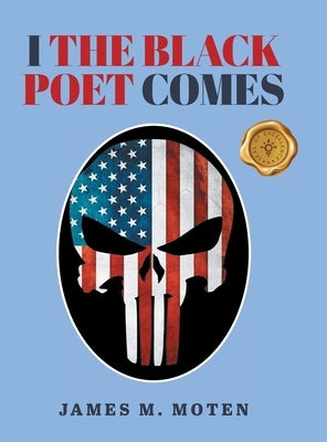 I The Black Poet Comes by Moten, James M.