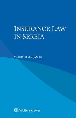 Insurance Law in Serbia by Marjanski, Vladimir
