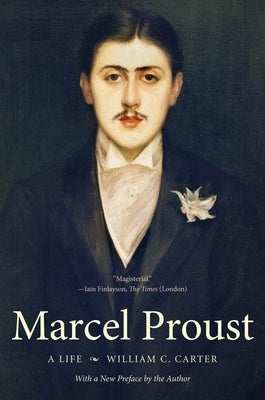Marcel Proust: A Life by Carter, William C.