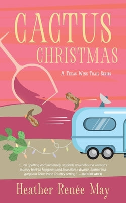 Cactus Christmas: A Texas Wine Trail Series by May, Heather Renée