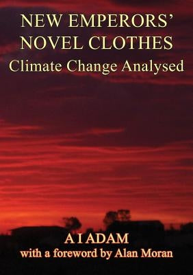 New Emperors' Novel Clothes - Climate Change Analysed by Adam, Aziz I.