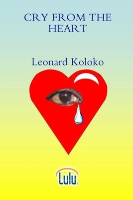 Cry from the Heart by Koloko, Leonard