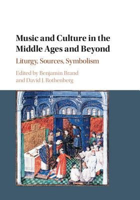 Music and Culture in the Middle Ages and Beyond by Brand, Benjamin