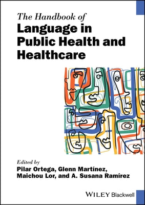 The Handbook of Language in Public Health and Healthcare by Ortega, Pilar