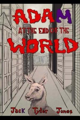 Adam at the End of the World by Jones, Jack Tyler