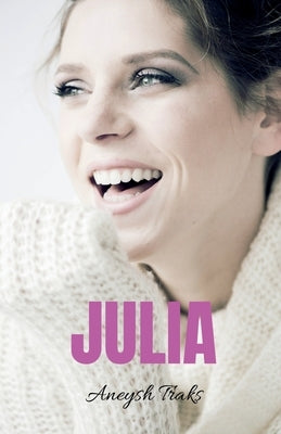 Julia by Traks, Aneysh